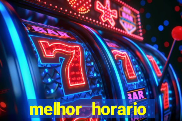 melhor horario jogar fortune tiger